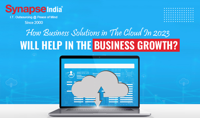 How Business Solutions in The Cloud In 2023 Will Help in The Business Growth?